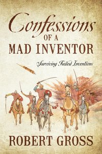 bokomslag Confessions of a Mad Inventor