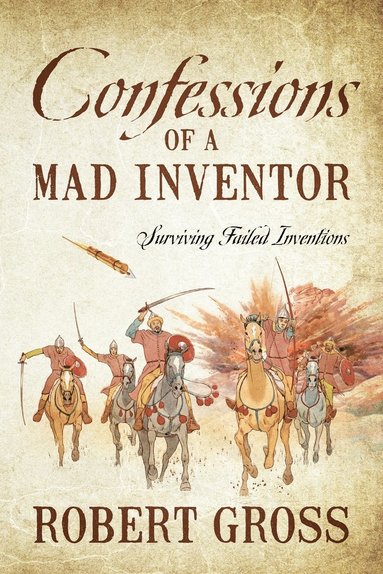 bokomslag Confessions of a Mad Inventor