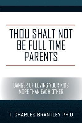 Thou Shalt NOT Be Full Time Parents 1