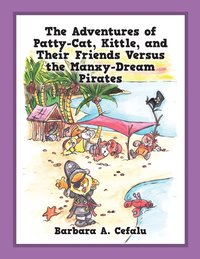 bokomslag The Adventures of Patty-Cat, Kittle, and Their Friends Versus the Manxy-Dream Pirates