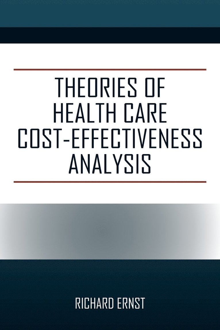 Richard Ernst - Theories of Health Care Cost-Effectiveness Analysis, Häftad