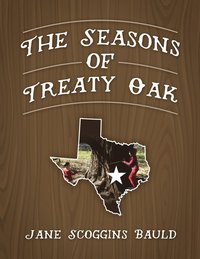 bokomslag The Seasons of Treaty Oak