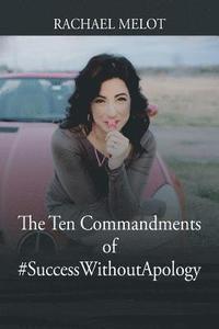 bokomslag The Ten Commandments of #SuccessWithoutApology