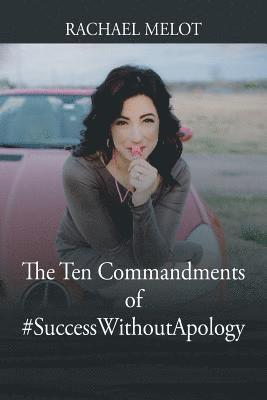The Ten Commandments of #SuccessWithoutApology 1