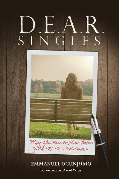 Emmanuel Ogunjumo - D.E.A.R Singles - What You Need to Know Before YOU ENTER a Relationship, Häftad
