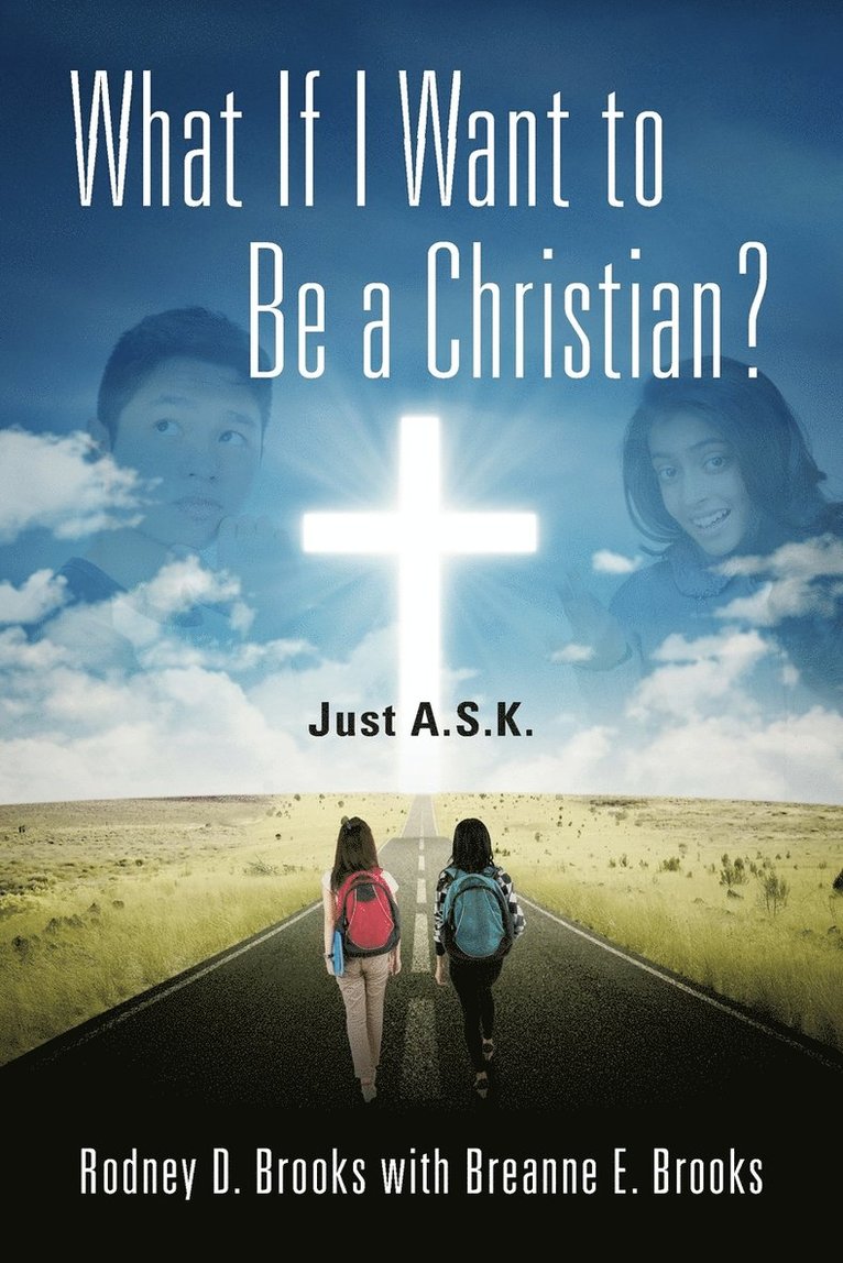 What If I Want to Be a Christian? Just A.S.K. 1