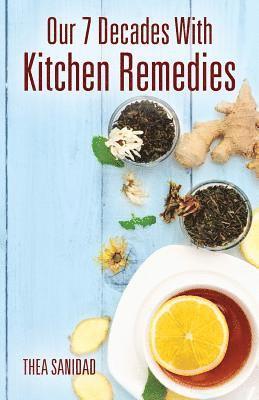 bokomslag Our 7 Decades With Kitchen Remedies