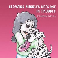 bokomslag Blowing Bubbles Gets Me in Trouble