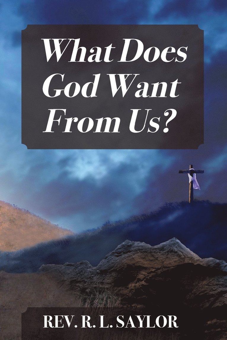 What Does God Want From Us? 1