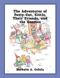 bokomslag The Adventures of Patty-Cat, Kittle, Their Friends, and the Gnomes