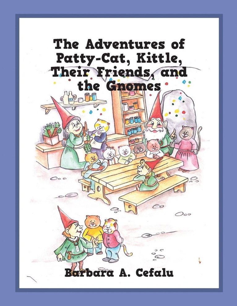 The Adventures of Patty-Cat, Kittle, Their Friends, and the Gnomes 1