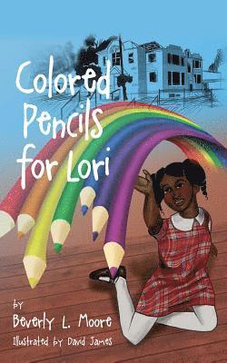 Beverly L Moore, Beverly L. Moore - Colored Pencils For Lori, Häftad
