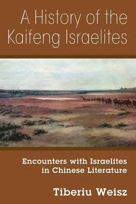 Tiberiu Weisz - History of the Kaifeng Israelites, Häftad