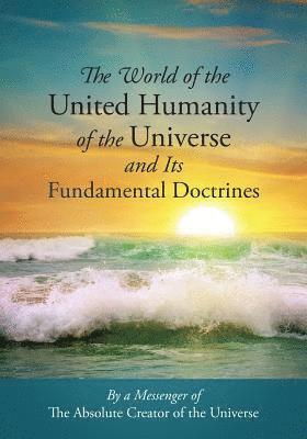 bokomslag The World of the United Humanity of the Universe and Its Fundamental Doctrines