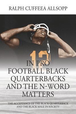 In Pro Football Black Quarterbacks and the N-Word Matters 1
