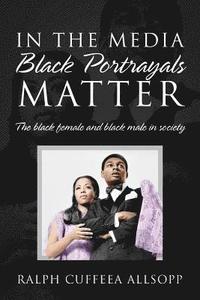 bokomslag In the Media Black Portrayals Matter