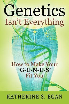 Genetics Isn't Everything 1