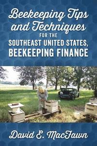 bokomslag Beekeeping Tips and Techniques for the Southeast United States, Beekeeping Finance