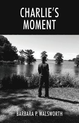 Barbara P Walsworth, Barbara P. Walsworth - Charlie's Moment, Häftad