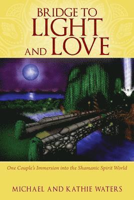 Michael Waters, Kathie Waters - Bridge to Light and Love, Häftad