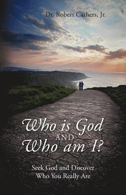 bokomslag Who is God and Who am I? Seek God and Discover Who You Really Are
