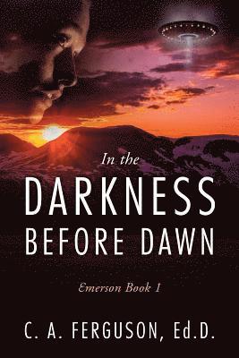 C A Ferguson Ed D, C. A. Ferguson Ed D., C A Ferguson Ed.D., C A Ferguson Ed. D. - In the Darkness Before Dawn, Häftad