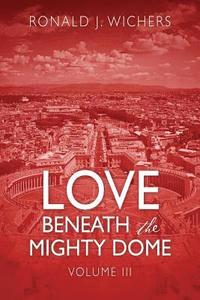bokomslag Love Beneath The Mighty Dome