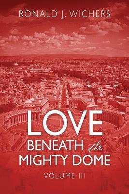 bokomslag Love Beneath the Mighty Dome