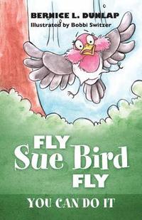 bokomslag Fly Sue Bird Fly