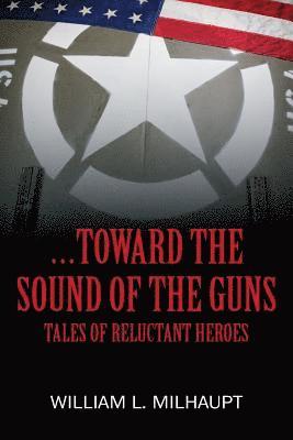 ...Toward the Sound of the Guns 1