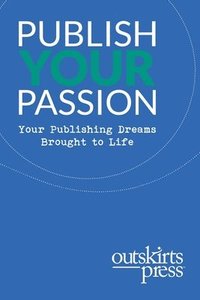 bokomslag Outskirts Press Presents Publish Your Passion