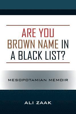 bokomslag Are You Brown Name in a Black List? Mesopotamian Memoir