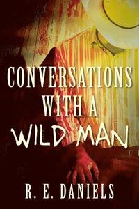 bokomslag Conversations with a Wild Man
