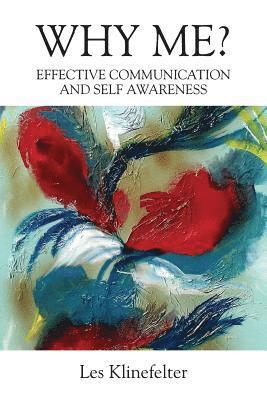 WHY ME? Effective Communication and Self Awareness