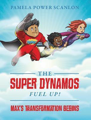 bokomslag The Super Dynamos Fuel Up! Max's Transformation Begins