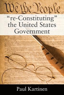 bokomslag "re-Constituting" the United States Government