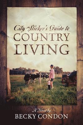 City Slicker's Guide to Country Living 1