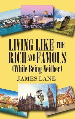 Living Like the Rich and Famous (While Being Neither) 1