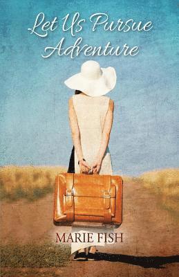 Marie Fish - Let Us Pursue Adventure, Häftad