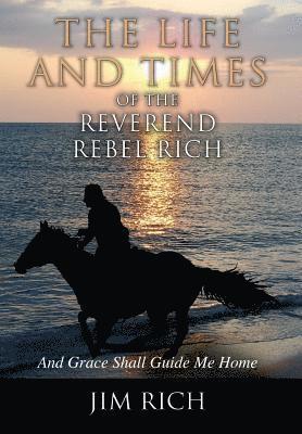 The Life and Times of the Reverend Rebel Rich 1