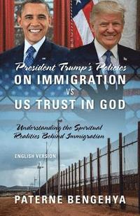 bokomslag President Trump's Policies on Immigration VS US Trust in God