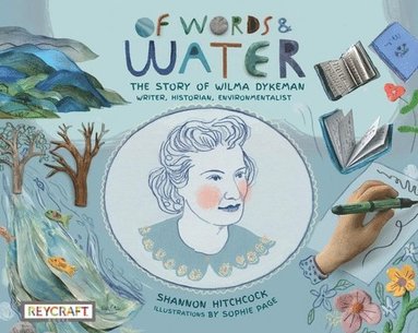 Shannon Hitchcock - Of Words and Water: The Story of Wilma Dykeman - Writer, Historian, Environmentalist, Inbunden