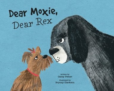 Cathy Petter - Dear Moxie, Dear Rex, Inbunden