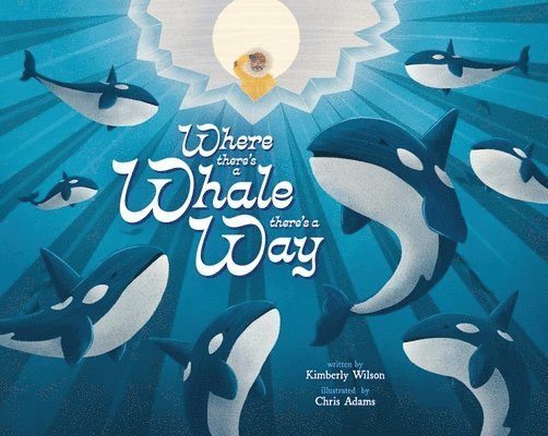 Kimberly Wilson - Where There's a Whale There's a Way, Häftad