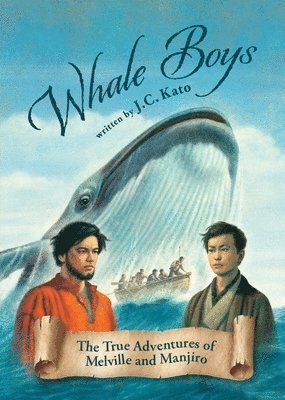Whale Boys: The True Adventures of Melville and Manjiro