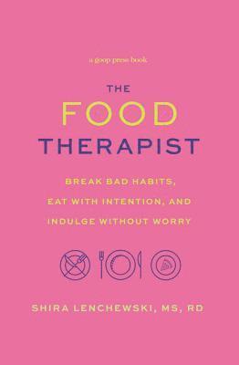 bokomslag The Food Therapist: Break Bad Habits, Eat with Intention, and Indulge Without Worry