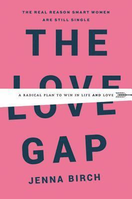 bokomslag The Love Gap: A Radical Plan to Win in Life and Love