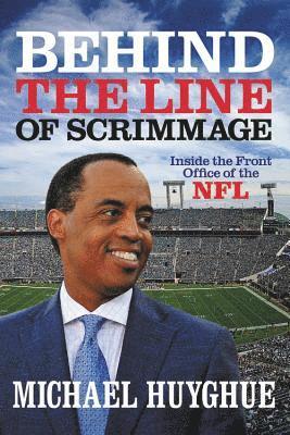 Michael Huyghue - Huyghue, M: Behind the Line of Scrimmage, Inbunden