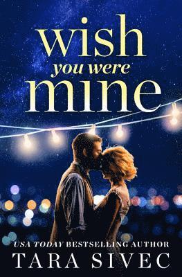 Tara Sivec - Wish You Were Mine, Häftad