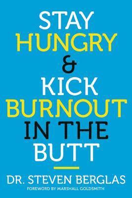 Stay Hungry & Kick Burnout in the Butt 1